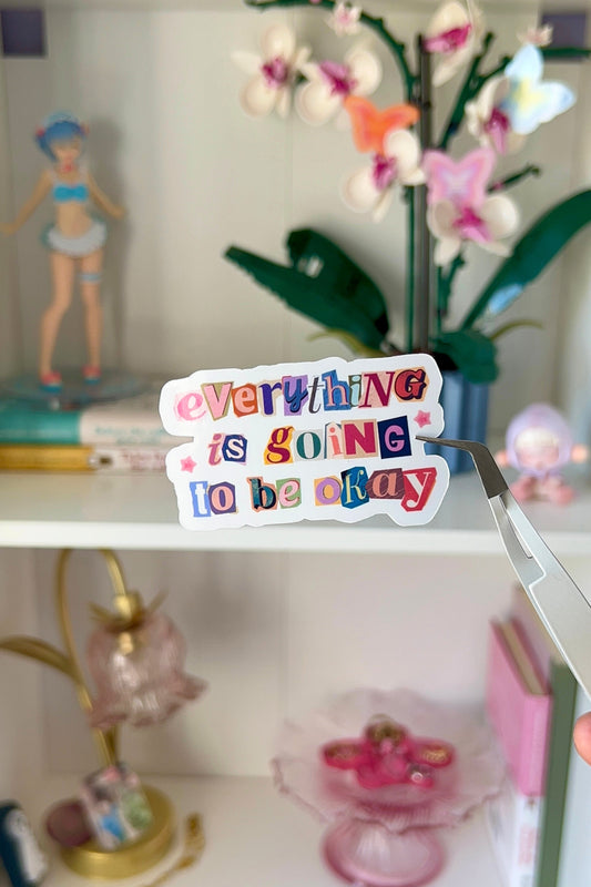 Everything is Going To Be Okay - Glossy Laminated Sticker